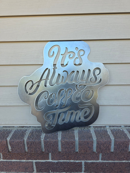 It's Always Coffee Time Decor Sign